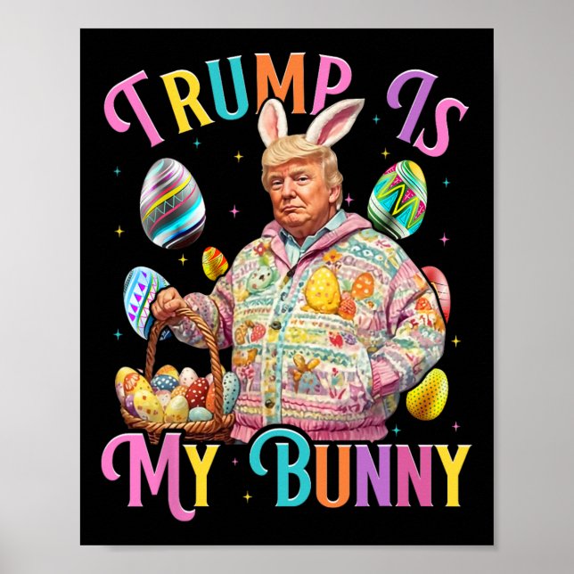 Trump Is My Bunny Spring Hunt Eggs Make Easter Gre Poster (Front)