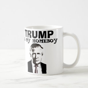 TRUMP IS MY HOMEBOY Funny Coffee Mugs