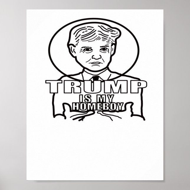 Trump Is My Homeboy.  Poster (Front)