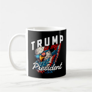 Trump is My President Coffee Mug