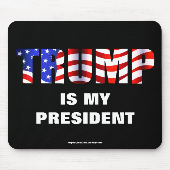 TRUMP is my President Mouse Mat (Front)