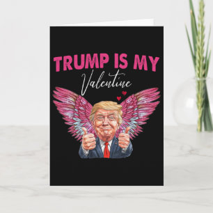 Trump Is My Valentine Angel Trump Valentine Women  Card