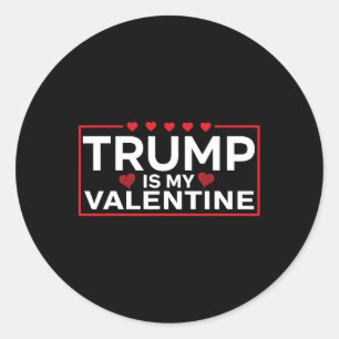 Trump Is My Valentine Funny - Boys Girls Adults Classic Round Sticker