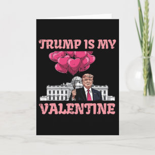 Trump Is My Valentine Funny Humour Valentines Day Card