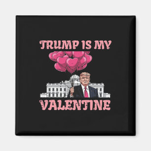 Trump Is My Valentine Funny Humour Valentines Day Magnet