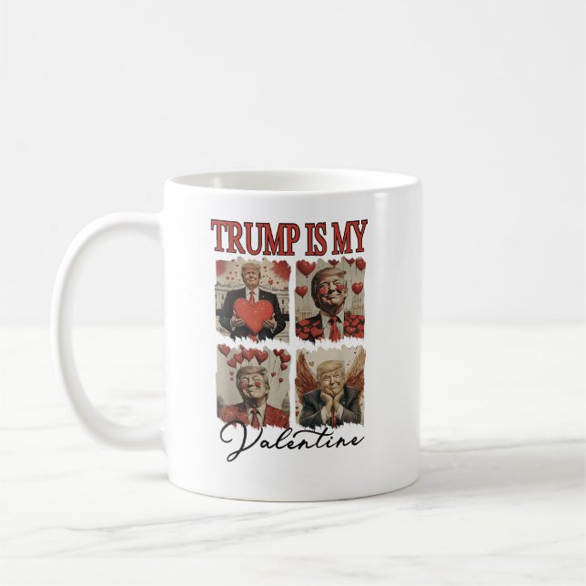 Trump Is My Valentine Funny Humourous Trump Coffee Mug (Left)