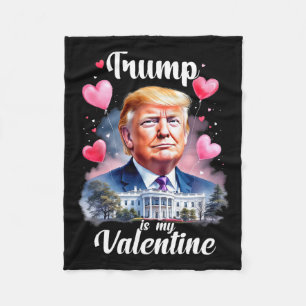 Trump Is My Valentine Funny Patriotic Valentine's Fleece Blanket