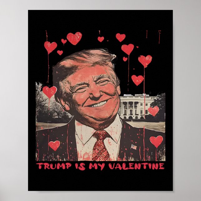 Trump Is My Valentine Funny  Poster (Front)