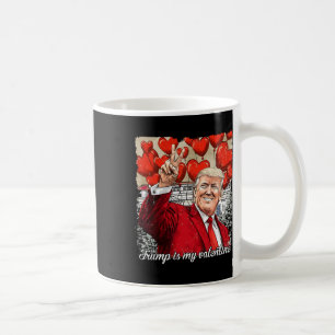 Trump Is My Valentine Funny Pro-trump Valentines L Coffee Mug
