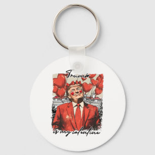 Trump Is My Valentine Funny Trump Valentine's Day Key Ring