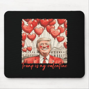 Trump Is My Valentine Funny Trump Valentines Day M Mouse Mat