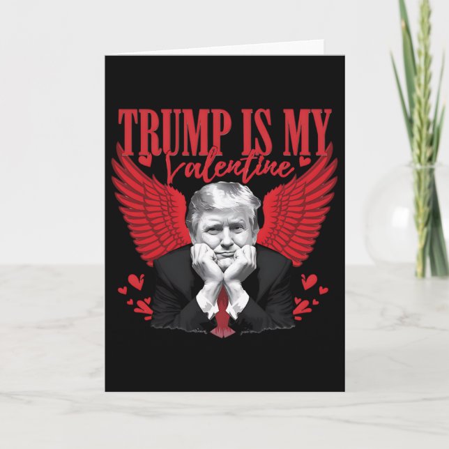 Trump Is My Valentine Funny Valentine's Day  Card (Front)