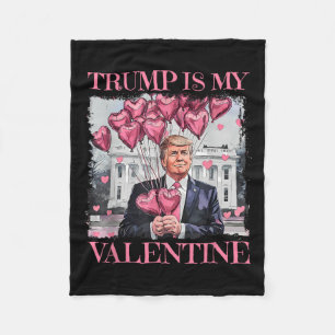Trump Is My Valentine Funny Valentine's Day  Fleece Blanket