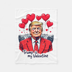 Trump Is My Valentine Funny Valentine's Day Heart  Fleece Blanket