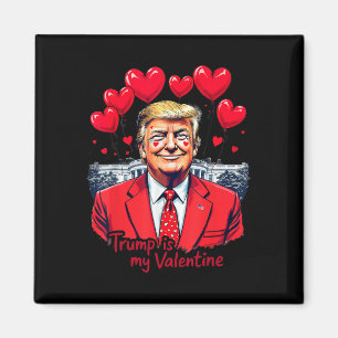 Trump Is My Valentine Funny Valentine's Day Heart  Magnet