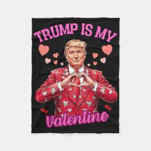 Trump Is My Valentine Gag Joke Funny Trump Politic Fleece Blanket