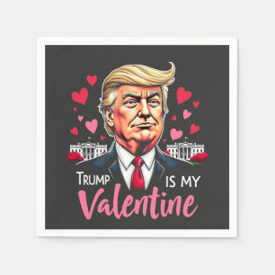 Trump is My Valentine Inauguration Day President   Napkin
