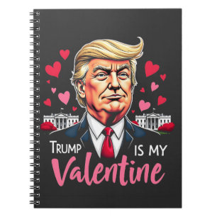 Trump is My Valentine Inauguration Day President   Notebook