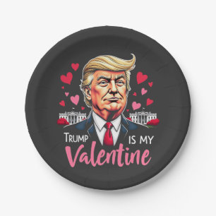 Trump is My Valentine Inauguration Day President   Paper Plate