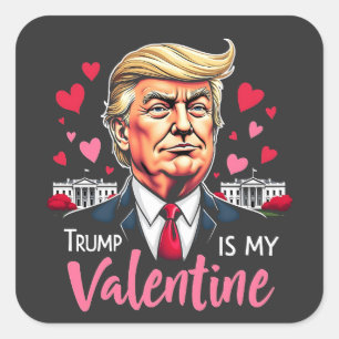Trump is My Valentine Inauguration Day President   Square Sticker