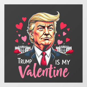 Trump is My Valentine Inauguration Day President   Window Cling