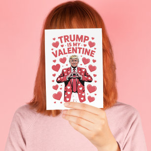 Trump Is My Valentine Political Humor Card