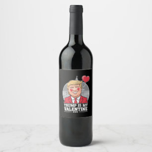 Trump is My Valentine Retro Valentines Day Wine Label
