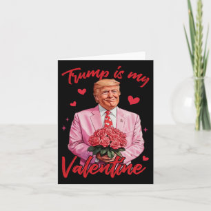 Trump Is My Valentine Shirt Trump Valentine's Day  Card