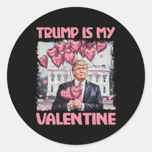 Trump Is My Valentine Shirt Trump Valentine's Day  Classic Round Sticker