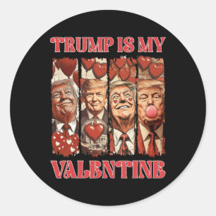 Trump Is My Valentine Shirt Trump Valentine's Day  Classic Round Sticker
