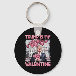 Trump Is My Valentine Shirt Trump Valentines Day Key Ring