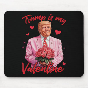 Trump Is My Valentine Shirt Trump Valentine's Day Mouse Mat