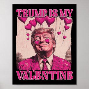 Trump Is My Valentine Shirt Trump Valentine's Day Poster