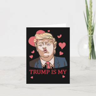 Trump Is My Valentine Trump Valentine's Day  Card