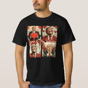 Trump is My Valentines, Funny Valentine Trump Meme T-Shirt