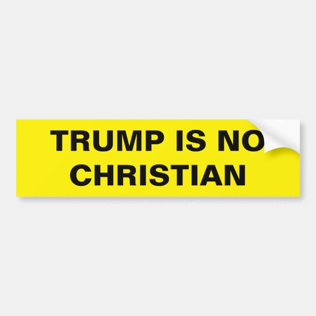 TRUMP IS NO CHRISTIAN BUMPER STICKER (Front)