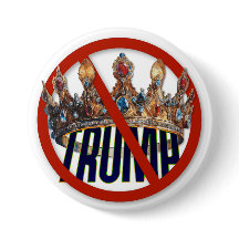 Trump Is Not A King Button