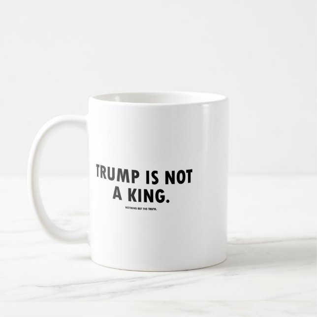Trump Is Not A King  Coffee Mug (Left)