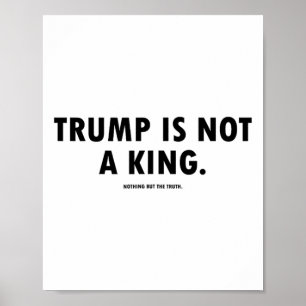 Trump Is Not A King  Poster