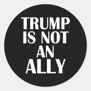 Trump Is Not An Ally European Independant Pro Eu P Classic Round Sticker