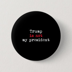 Trump Is Not My President Minimalist  6 Cm Round Badge