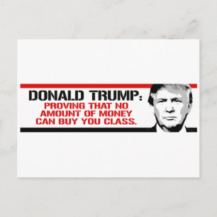 Trump is proving no amount of money can buy you cl postcard