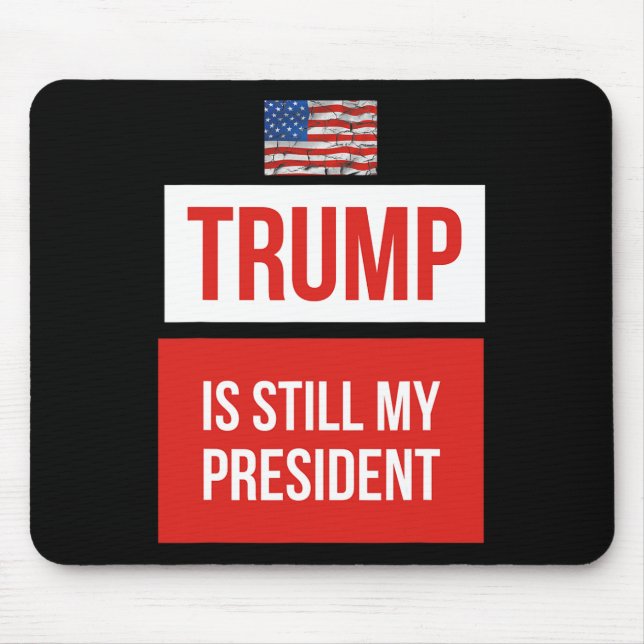 Trump Is Still My President  Mouse Mat (Front)