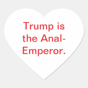 Trump is the Anal-Emperor Hankamer Artjunkhaus Yum Heart Sticker