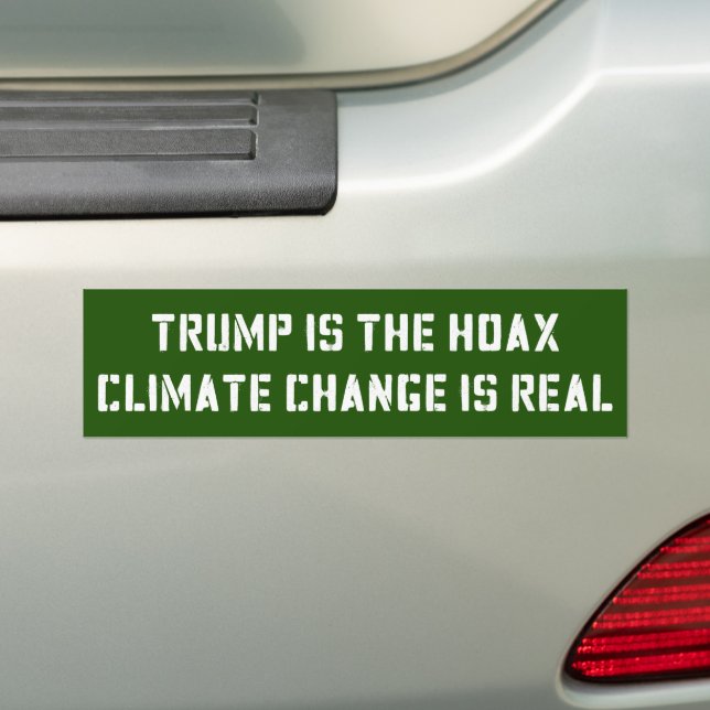Trump Is The Hoax Climate Change Is Real Bumper Sticker (On Car)