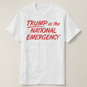Trump Is The National Emergency T-Shirt