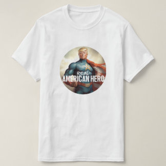 Trump Is the Real Hero T-Shirt