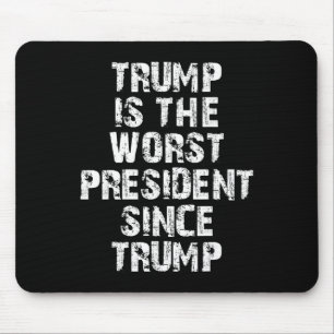 Trump Is The Worst President Since Trump _1 Mouse Mat