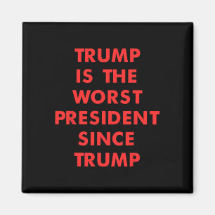 Trump Is The-worst President Since Trump Design Magnet