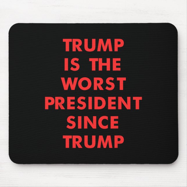 Trump Is The-worst President Since Trump Design  Mouse Mat (Front)